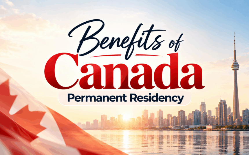 Benefits of Canada PR